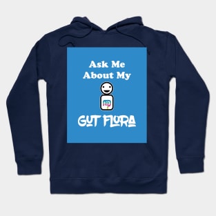 Ask Me About My Gut Flora Hoodie